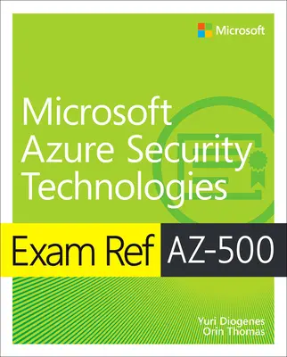 Ref. zkoušky Az-500 Microsoft Azure Security Technologies - Exam Ref Az-500 Microsoft Azure Security Technologies