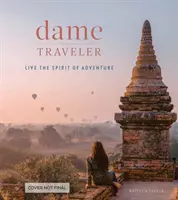 Dáma cestovatelka: Prožijte ducha dobrodružství - Dame Traveler: Live the Spirit of Adventure