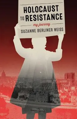 Od holocaustu k odboji, moje cesta - Holocaust to Resistance, My Journey