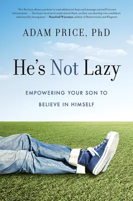 Není líný: Vyzkoušejte si, jak se vám daří věřit v sebe sama. - He's Not Lazy: Empowering Your Son to Believe in Himself