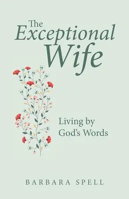 Výjimečná manželka: Život podle Božích slov - The Exceptional Wife: Living by God's Words