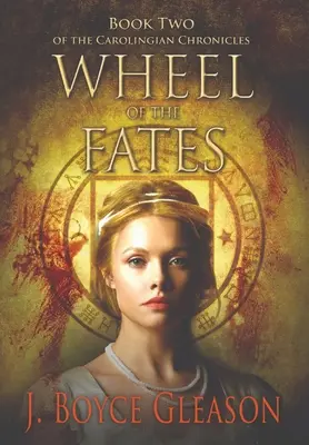 Kolo osudů: Druhá kniha karolinských kronik - Wheel of the Fates: Book Two of the Carolingian Chronicles