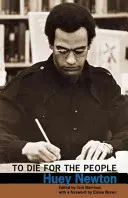 Zemřít pro lidi: Newtona (The Writings of Huey P. Newton) - To Die for the People: The Writings of Huey P. Newton