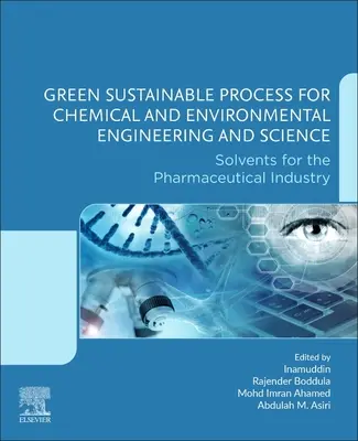 Green Sustainable Process for Chemical and Environmental Engineering and Science (Zelený udržitelný proces pro chemické a environmentální inženýrství a vědu): Rozpouštědla pro farmaceutický průmysl - Green Sustainable Process for Chemical and Environmental Engineering and Science: Solvents for the Pharmaceutical Industry