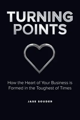 Bod zlomu: Vydání knihy: Pohledy na válečné události: Jak se formuje srdce vašeho podniku v nejtěžších dobách - Turning Points: How the Heart of Your Business is Formed in the Toughest of Times
