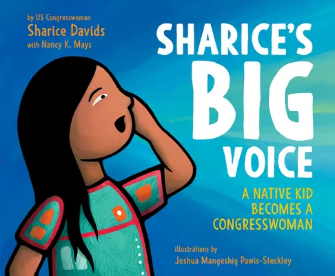 Shariceův velký hlas: Z rodilého dítěte se stala kongresmanka - Sharice's Big Voice: A Native Kid Becomes a Congresswoman