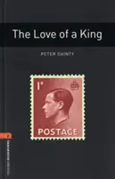 Oxford Bookworms Library: The Love of a King (Láska ke králi): Level 2: 700-Word Vocabulary (slovní zásoba na 700 slov) - Oxford Bookworms Library: The Love of a King: Level 2: 700-Word Vocabulary