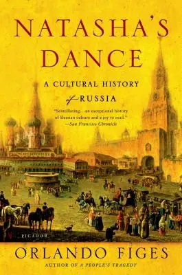 Natašin tanec: Nataša: Kulturní dějiny Ruska - Natasha's Dance: A Cultural History of Russia