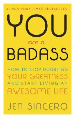 Jste drsňák(ka): Jak přestat pochybovat o své velikosti a začít žít úžasný život? - You Are a Badass(r): How to Stop Doubting Your Greatness and Start Living an Awesome Life