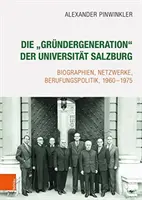 Die 'grundergeneration' Der Universitat Salzburg: V roce 1960-1975 se v Hamburku objevily knihy o zaměstnavateli a jeho zaměstnavatelích (Biographien, Netzwerke, Berufungspolitik, 1960-1975). - Die 'grundergeneration' Der Universitat Salzburg: Biographien, Netzwerke, Berufungspolitik, 1960-1975