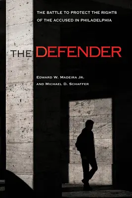 Obránce: Boj za ochranu práv obviněných ve Filadelfii - The Defender: The Battle to Protect the Rights of the Accused in Philadelphia