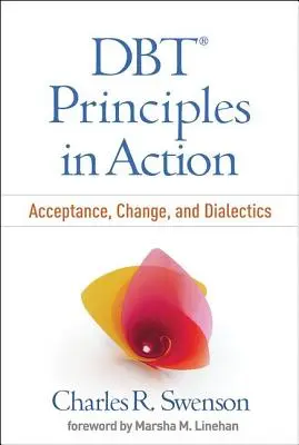 Zásady dbt v praxi: Přijetí, změna a dialektika - Dbt Principles in Action: Acceptance, Change, and Dialectics