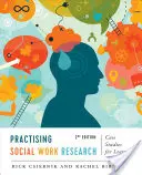Practising Social Work Research (Výzkum v sociální práci v praxi): Případové studie pro výuku, druhé vydání - Practising Social Work Research: Case Studies for Learning, Second Edition