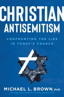 Křesťanský antisemitismus: Antisemitismus: výzva k boji proti lžím v dnešní církvi - Christian Antisemitism: Confronting the Lies in Today's Church