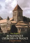 Románské kostely Francie - průvodce pro cestovatele - Romanesque Churches of France - A Traveller's Guide