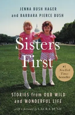 Sestry na prvním místě: Příběhy z našeho divokého a báječného života - Sisters First: Stories from Our Wild and Wonderful Life