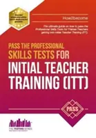 Úspěšné složení zkoušek odborných dovedností pro počáteční pedagogickou přípravu: Školení a 100 zkušebních otázek - Pass the Professional Skills Tests for Initial Teacher Training: Training & 100s of Mock Questions