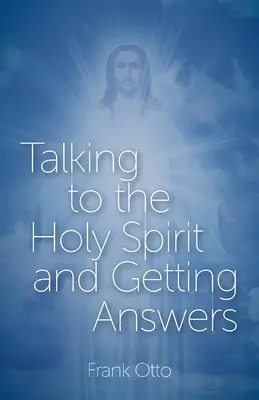 Hovory s Duchem svatým a získání odpovědí - Talking to the Holy Spirit and Getting Answers