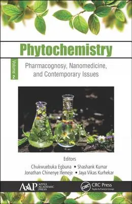 Fytochemie: Pharmacognosy, Nanomedicine, and Contemporary Issues: Volume 2: Pharmacognosy, Nanomedicine, and Contemporary Issues - Phytochemistry: Volume 2: Pharmacognosy, Nanomedicine, and Contemporary Issues