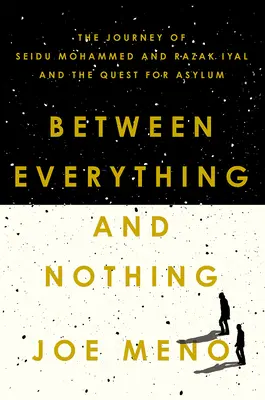 Mezi vším a ničím: Cesta Seidu Mohammeda a Razaka Iyala a hledání azylu - Between Everything and Nothing: The Journey of Seidu Mohammed and Razak Iyal and the Quest for Asylum