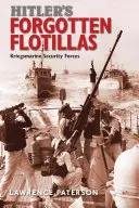 Hitlerovy zapomenuté flotily: Bezpečnostní síly Kriegsmarine - Hitler's Forgotten Flotillas: Kriegsmarine Security Forces