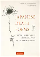 Japonské básně o smrti: Básně zenových mnichů a básníků haiku na pokraji smrti - Japanese Death Poems: Written by Zen Monks and Haiku Poets on the Verge of Death