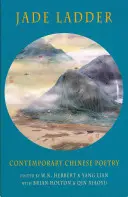 Nefritový žebřík: Současná čínská poezie - Jade Ladder: Contemporary Chinese Poetry