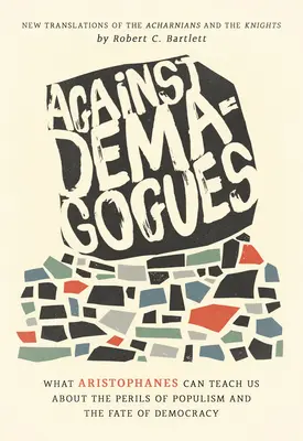 Proti demagogům: Co nás Aristofanés může naučit o nebezpečí populismu a osudu demokracie, Nové překlady Acharnů - Against Demagogues: What Aristophanes Can Teach Us about the Perils of Populism and the Fate of Democracy, New Translations of the Acharni