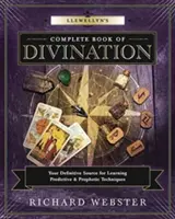 Llewellynova kompletní kniha věštění: Knížka: Váš definitivní zdroj pro učení se předpovědním a věšteckým technikám - Llewellyn's Complete Book of Divination: Your Definitive Source for Learning Predictive & Prophetic Techniques