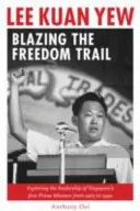 Lee Kuan Yew: Lee Kuan Lee, který se vydal na cestu svobody - Lee Kuan Yew: Blazing the Freedom Trail