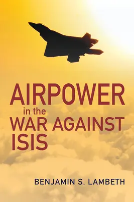 Vzdušné síly ve válce proti Isis - Airpower in the War Against Isis