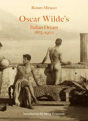 Italský sen Oscara Wildea 1875-1900 - Oscar Wilde's Italian Dream 1875-1900