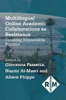 Vícejazyčná online akademická spolupráce jako odpor: Překračování nepřekročitelných hranic - Multilingual Online Academic Collaborations as Resistance: Crossing Impassable Borders