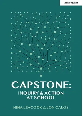 Capstone: Zkoumání a akce ve škole - Capstone: Inquiry & Action at School