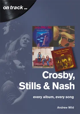 Crosby, Still and Nash: Každé album, každá píseň - Crosby, Still and Nash: Every Album, Every Song
