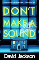 Nevydávejte ani hlásku - Nejtemnější a nejnapínavější thriller, který si letos přečtete - Don't Make a Sound - The darkest, most gripping thriller you will read this year
