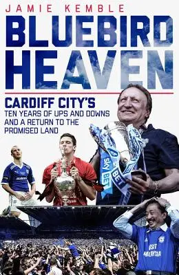 Nebe modrých ptáků: Návrat Cardiff City do země zaslíbené - Bluebird Heaven: Cardiff City's Return to the Promised Land