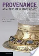Provenience: Alternativní dějiny umění - Provenance: An Alternate History of Art