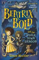 Beatrix Boldová a drak z Riddletownu - Beatrix the Bold and the Riddletown Dragon