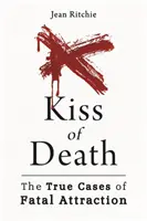 Polibek smrti: Skutečné případy osudové přitažlivosti - Kiss of Death: True Cases of Fatal Attraction