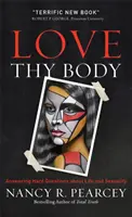 Miluj své tělo: Odpovědi na těžké otázky o životě a sexualitě - Love Thy Body: Answering Hard Questions about Life and Sexuality