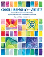 Barevná harmonie pro výtvarníky: Jak proměnit inspiraci v krásné akvarelové palety a obrazy - Color Harmony for Artists: How to Transform Inspiration Into Beautiful Watercolor Palettes and Paintings