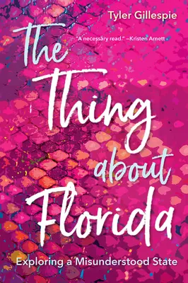 Věc o Floridě: Zkoumání nepochopeného státu - The Thing about Florida: Exploring a Misunderstood State