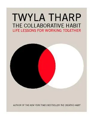 The Collaborative Habit: Životní lekce pro společnou práci - The Collaborative Habit: Life Lessons for Working Together
