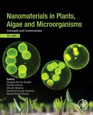 Nanomateriály v rostlinách, řasách a mikroorganismech: Koncepty a kontroverze: Svazek 1 - Nanomaterials in Plants, Algae, and Microorganisms: Concepts and Controversies: Volume 1