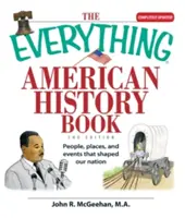 The Everything American History Book: Všichni američtí historici: Lidé, místa a události, které utvářely náš národ. - The Everything American History Book: People, Places, and Events That Shaped Our Nation