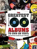100 nejlepších alb na vinylu: Vinylové desky, které musíte mít ve své sbírce - The Greatest 100 Albums to Own on Vinyl: The Must Have Records for Your Collection