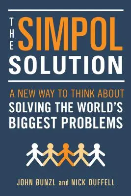 The Simpol Solution: Nový způsob myšlení o řešení největších světových problémů - The Simpol Solution: A New Way to Think about Solving the World's Biggest Problems