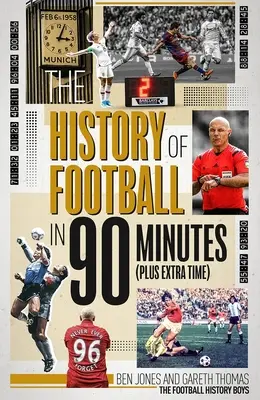 Dějiny fotbalu v 90 minutách: (plus čas navíc) - The History of Football in 90 Minutes: (Plus Extra-Time)