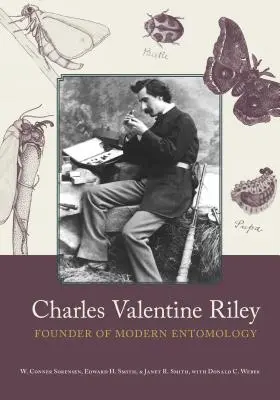 Charles Valentine Riley: Zakladatel moderní entomologie - Charles Valentine Riley: Founder of Modern Entomology